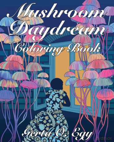 Mushroom Daydream Coloring Book - Gerta Oparaku Egy [KSIĄŻKA]
