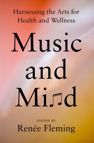 Music and Mind: Harnessing the Arts for Health and Wellness - Renee Fleming [KSIĄŻKA]