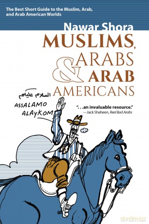 Muslims, Arabs, and Arab-Americans: A Quick Guide to Islamic and Arabic Culture - Nawar Shora [KSIĄŻKA]