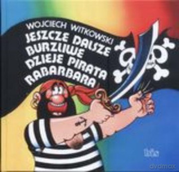 Jeszcze Dalsze Burzliwe Dzieje Pirata Rabarbara - Witkowski W. [KSIĄŻKA]