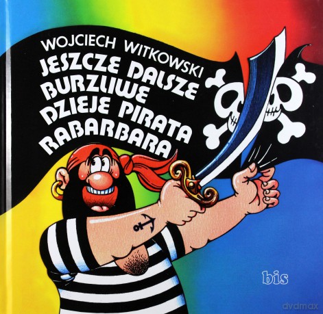 Jeszcze Dalsze Burzliwe Dzieje Pirata Rabarbara - Witkowski W. [KSIĄŻKA]