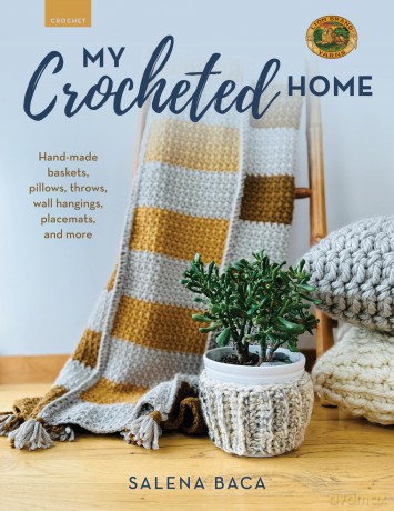 My Crocheted Home: Hand-made baskets, pillows, throws, wall hangings, placemats, and more - Salena Baca [KSIĄŻKA]