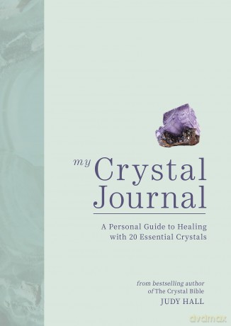My Crystal Journal: A Personal Guide to Crystal Healing - Judy Hall [KSIĄŻKA]