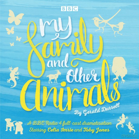 My Family and Other Animals: BBC Radio 4 full-cast dramatization - Gerald Durrell [KSIĄŻKA]