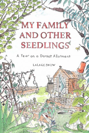 My Family and Other Seedlings: A Year on a Dorset Allotment - Lalage Snow [KSIĄŻKA]
