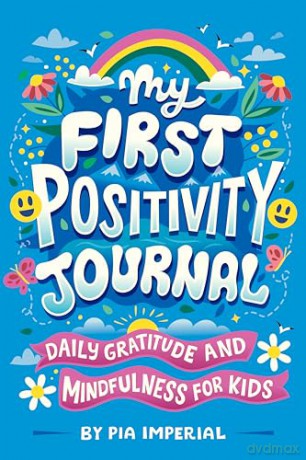 My First Positivity Journal: Daily Gratitude and Mindfulness for Kids - Imperial [KSIĄŻKA]