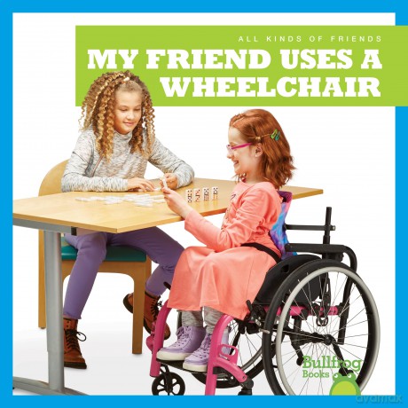 My Friend Uses a Wheelchair (All Kinds of Friends) - Kirsten Chang [KSIĄŻKA]