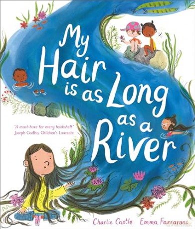 My Hair is as Long as a River: A picture book about the magic of being yourself - Charlie Castle [KSIĄŻKA]
