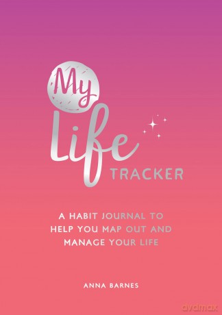 My Life Tracker: A Habit Journal to Help You Map Out and Manage Your Life - Anna Barnes [KALENDARZ]