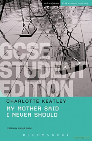 My Mother Said I Never Should GCSE Student Edition (GCSE Student Guides) - Charlotte Keatley [KSIĄŻKA]