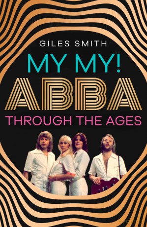 My My!: ABBA Through the Ages - Giles Smith [KSIĄŻKA]