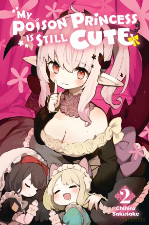 My Poison Princess Is Still Cute, Vol. 2 - Chihiro Sakutake [KOMIKS]