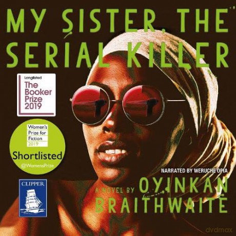 My Sister, the Serial Killer: Oyinkan Braithwaite - Oyinkan Braithwaite [KSIĄŻKA]