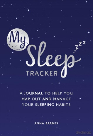 My Sleep Tracker: A Journal to Help You Map Out and Manage Your Sleeping Habits - Anna Barnes [KSIĄŻKA]