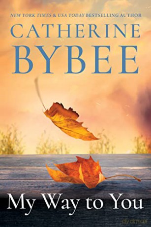 My Way To You: 1 (Creek Canyon, 1) - Catherine Bybee [KSIĄŻKA]