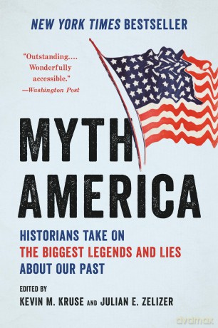 Myth America: Historians Take On the Biggest Legends and Lies About Our Past - Kevin Kruse [KSIĄŻKA]
