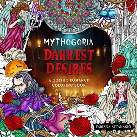 Mythogoria: Darkest Desires: A Gothic Romance Coloring Book - Fabiana Attanasio [KSIĄŻKA]