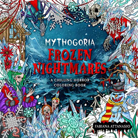 Mythogoria: Frozen Nightmares: A Chilling Horror Coloring Book - Fabiana Attanasio [KSIĄŻKA]