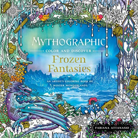 Mythographic Color and Discover: Frozen Fantasies: An Artist's Coloring Book of Winter Wonderlands - Attanasio [KSIĄŻKA]
