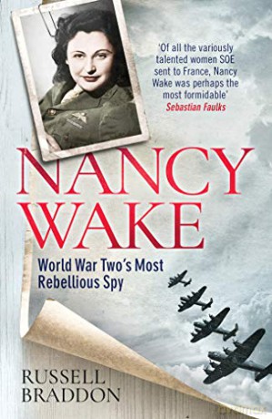 Nancy Wake: World War Two's Most Rebellious Spy - Russell Braddon [KSIĄŻKA]