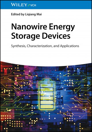 Nanowire Energy Storage Devices: Synthesis, Characterization and Applications - Liqiang Mai [KSIĄŻKA]