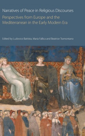 Narratives of Peace in Religious Discourses: Perspectives from Europe and the Mediterranean in the Early Modern Era (Religions and Peace Studies) - Ludovico Battista [KSIĄŻKA]