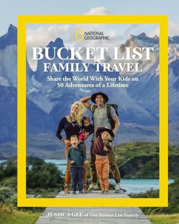 National Geographic Bucket List Family Travel: Share the World with Your Kids on 50 Adventures of a Lifetime - Jessica Gee [KSIĄŻKA]