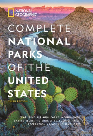 National Geographic Complete National Parks of the United States, 3rd Edition: 400+ Parks, Monuments, Battlefields, Historic Sites, Scenic Trails, Recreation Areas, and Seashores - National Geographic [KSIĄŻKA]