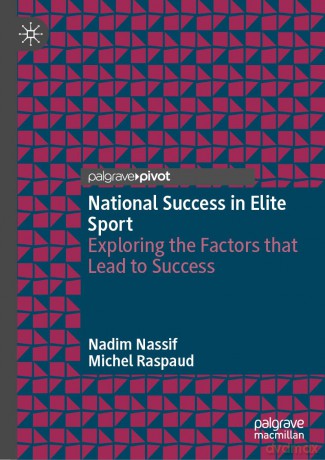 National Success in Elite Sport: Exploring the Factors that Lead to Success - Nadim Nassif [KSIĄŻKA]