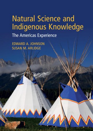 Natural Science and Indigenous Knowledge: The Americas Experience - Edited by Edward A. Johnson [KSIĄŻKA]
