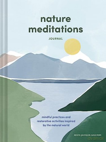 Nature Meditations Journal: Mindful Practices and Restorative Activities Inspired by the Natural World - Kenya JacksonSaulters [KSIĄŻKA]