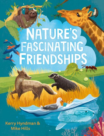 Nature's Fascinating Friendships: Survival of the friendliest - how plants and animals work together - Mike Hills [KSIĄŻKA]