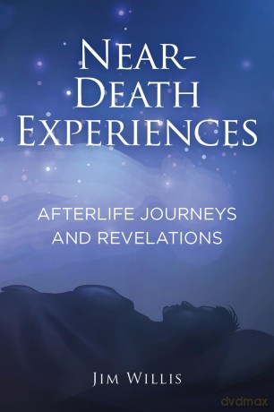 Near-Death Experiences: Afterlife Journeys and Revelations - Jim Willis [KSIĄŻKA]