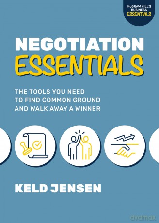 Negotiation Essentials: The Tools You Need to Find Common Ground and Walk Away a Winner (Mcgraw Hill's Business Essentials) - Keld Jensen [KSIĄŻKA]