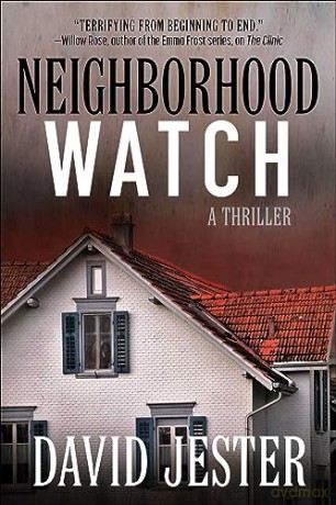 Neighborhood Watch: A Thriller - David Jester [KSIĄŻKA]