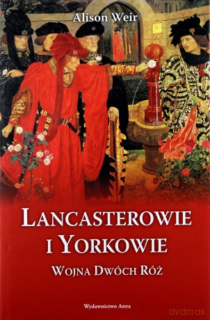 Lancasterowie i Yorkowie. Wojna Dwóch Róż - Weir A. [KSIĄŻKA]