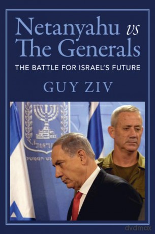 Netanyahu vs The Generals: The Battle for Israel's Future - Guy Ziv [KSIĄŻKA]