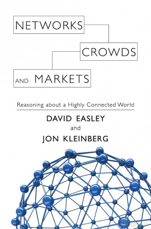 Networks, Crowds, and Markets: Reasoning about a Highly Connected World - Jon Kleinberg [KSIĄŻKA]