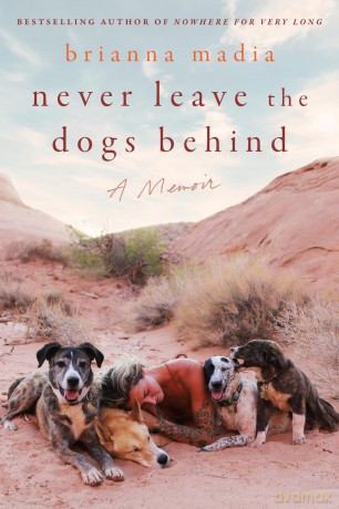 Never Leave the Dogs Behind: A Memoir - Madia Brianna [KSIĄŻKA]