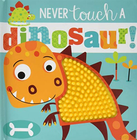 Never Touch a Dinosaur (Touch and Feel) - Make Believe Ideas [KSIĄŻKA]