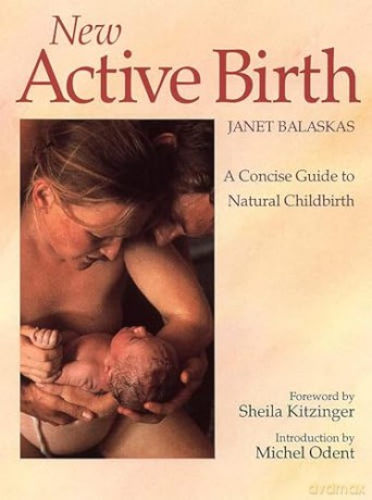 New Active Birth: A Concise Guide to Natural Childbirth - Janet Balaskas [KSIĄŻKA]