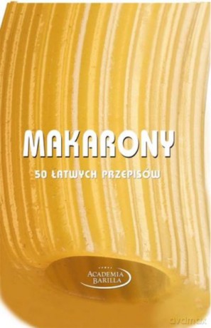 Makarony. 50 Łatwych Przepisów [KSIĄŻKA]