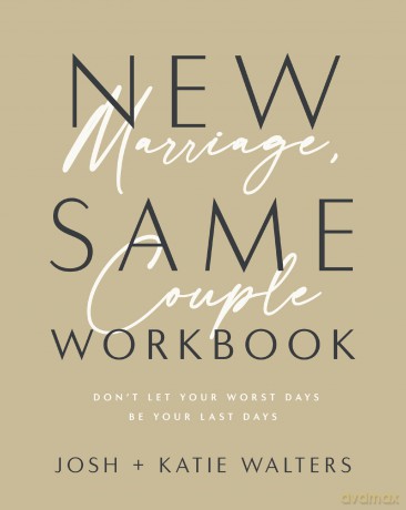 New Marriage, Same Couple Workbook: Don't Let Your Worst Days Be Your Last Days - Josh Walters [KSIĄŻKA]
