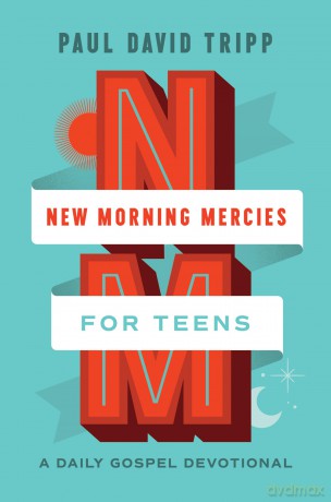 New Morning Mercies for Teens: A Daily Gospel Devotional - Paul David Tripp [KSIĄŻKA]