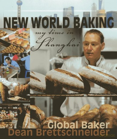 New World Baking: My Time in Shanghai - Dean Brettschneider [KSIĄŻKA]