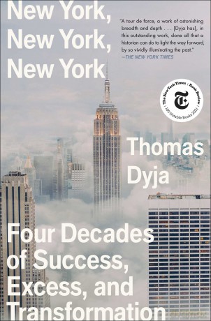 New York, New York, New York: Four Decades of Success, Excess, and Transformation - Thomas Dyja [KSIĄŻKA]