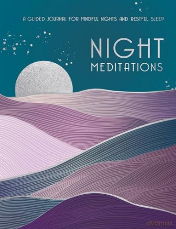 Night Meditations: A Guided Journal for Mindful Nights and Restful Sleep: 14 (Everyday Inspiration Journals) - Editors of Rock Point [KALENDARZ]