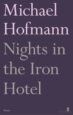 Nights in the Iron Hotel - Michael Hofmann [KSIĄŻKA]