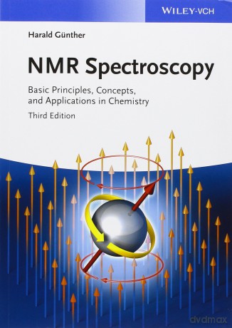 NMR Spectroscopy: Basic Principles, Concepts and Applications in Chemistry, 3rd Edition - Harald Günther [KSIĄŻKA]