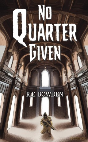 No Quarter Given - R.E. Bowden [KSIĄŻKA]